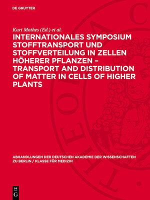 cover image of Internationales Symposium Stofftransport und Stoffverteilung in Zellen höherer Pflanzen – Transport and Distribution of Matter in Cells of Higher Plants